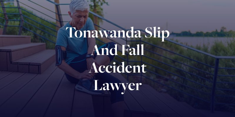 Tonawanda Slip and Fall Accident Lawyer